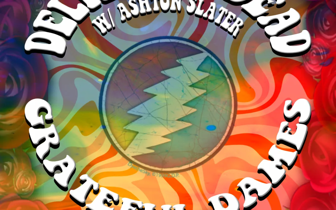 Delilah’s Dead w/ Ashton Slater / The Grateful Dames @ Corbin Bowl